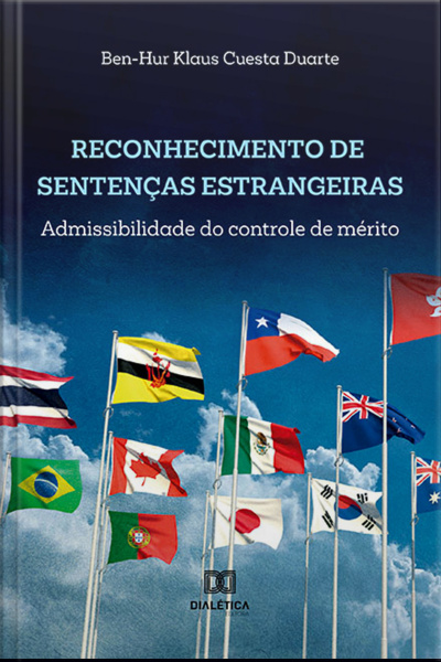 Reconhecimento De Sentenças Estrangeiras: Admissibilidade Do Controle De Mérito