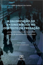 A Valorização Do Ensino Bíblico No Contexto Da Pregação: Curso Sobre Elaboração De Sermões A Partir De Elementos Estruturadores