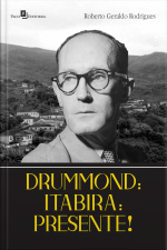 Drummond: Itabira: Presente!