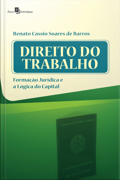 Direito Do Trabalho: Formação Jurídica E A Lógica Do Capital