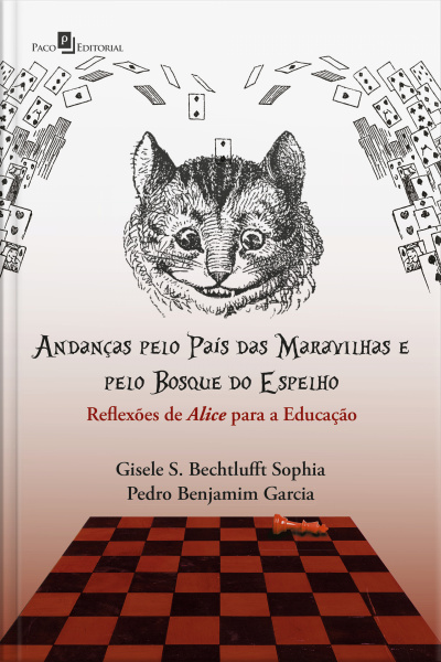 Andanças Pelo País Das Maravilhas E Pelo Bosque Do Espelho: Reflexôes De Alice Para A Educação