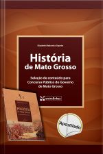 História De Mato Grosso: Seleção De Conteúdo Para Concurso Público Do Governo De Mato Grosso