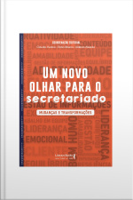 Um Novo Olhar Para O Secretariado: Mudanças E Transformações