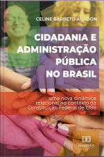 Cidadania E Administração Pública No Brasil: Uma Nova Dinâmica Relacional No Contexto Da Constituição Federal De 1988