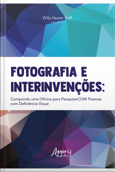 Fotografia E Interinvenções: Compondo Uma Oficina Para Pesquisarcom Com Pessoas Com Deficiência Visual