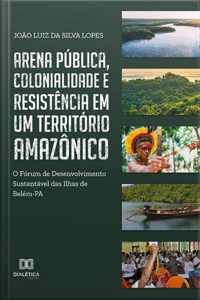 Arena Pública, Colonialidade E Resistência Em Um Território Amazônico: O Fórum De Desenvolvimento Sustentável Das Ilhas De Belém-pa