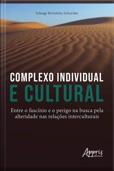 Complexo Individual E Cultural: Entre O Fascínio E O Perigo Na Busca Pela Alteridade Nas Relações Interculturais