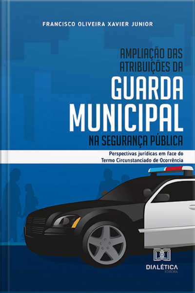 Ampliação Das Atribuições Da Guarda Municipal Na Segurança Pública: Perspectivas Jurídicas Em Face Do Termo Circunstanciado De Ocorrência