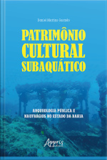 Patrimônio Cultural Subaquático: Arqueologia Pública E Naufrágios No Estado Da Bahia