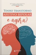 Tenho Transtorno Afetivo Bipolar, E Agora?