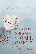 Por Que O Sangue De Abel Gritou?