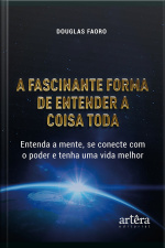 A Fascinante Forma De Entender A Coisa Toda