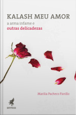 Kalash Meu Amor: A Arma Infame E Outras Delicadezas