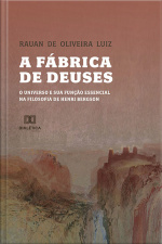 A Fábrica De Deuses: O Universo E Sua Função Essencial Na Filosofia De Henri Bergson