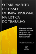 O Tabelamento Do Dano Extrapatrimonial Na Justiça Do Trabalho: A Incompatibilidade Material Do Art. 223-g, Parágrafo 1º, Da Clt Com A Constituição Federal De 1988