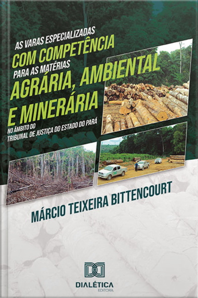 As Varas Especializadas Com Competência Para As Matérias Agrária, Ambiental E Minerária No Âmbito Do Tribunal De Justiça Do Estado Do Pará
