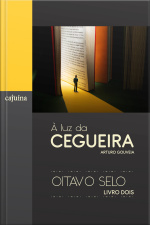 À Luz Da Cegueira - Vol. 2: Oitavo Selo