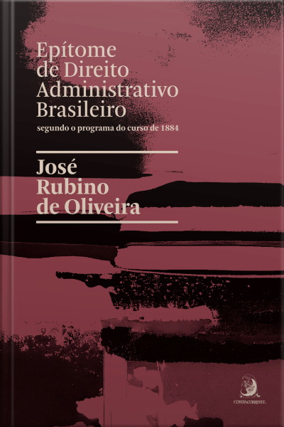 Epítome De Direito Administrativo Brasileiro Segundo O Programa Do Curso De 1884