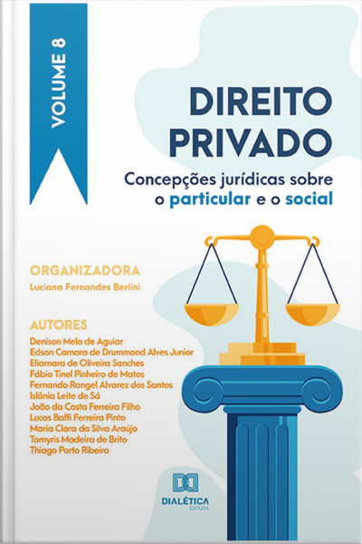 Direito Privado: Concepções Jurídicas Sobre O Particular E O Social: - Volume 8
