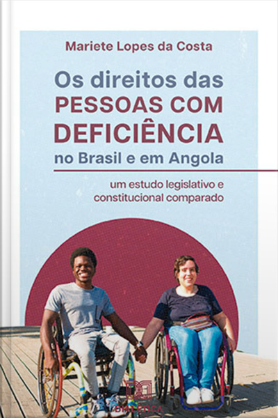 Os Direitos Das Pessoas Com Deficiência No Brasil E Em Angola: Um Estudo Legislativo E Constitucional Comparado
