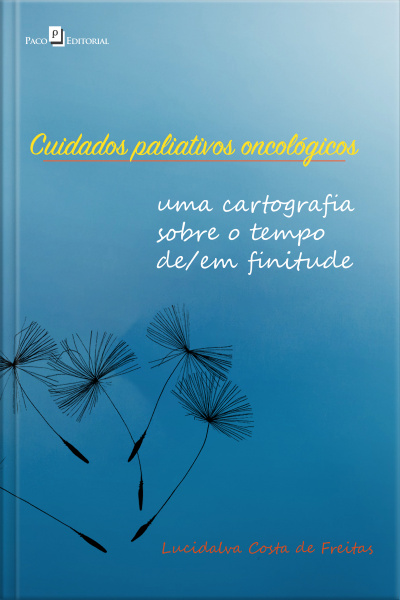 Cuidados Paliativos Oncológicos: Uma Cartografia Sobre O Tempo De/em Finitude