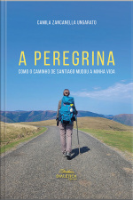 A Peregrina: Como O Caminho De Santiago Mudou A Minha Vida