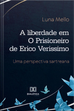 A Liberdade Em O Prisioneiro De Erico Verissimo: Uma Perspectiva Sartreana