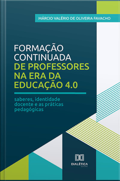 Formação Continuada De Professores Na Era Da Educação 4.0: Saberes, Identidade Docente E As Práticas Pedagógicas