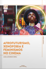 Afrofuturismo, Xenofobia E Feminismos No Cinema