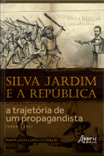 Silva Jardim E A República: A Trajetória De Um Propagandista (1860-1891)