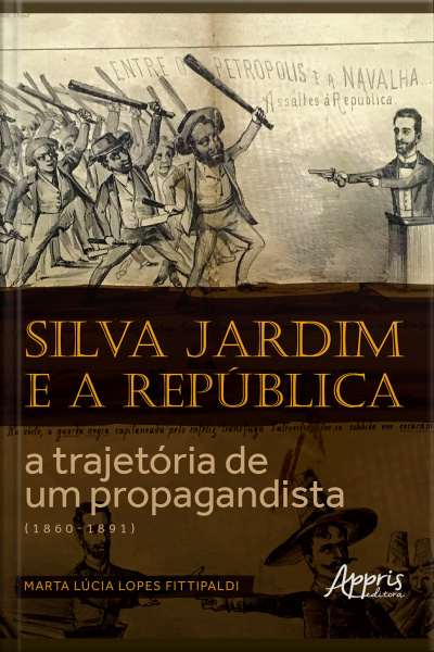 Silva Jardim E A República: A Trajetória De Um Propagandista (1860-1891)