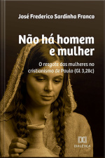 Não Há Homem E Mulher: O Resgate Das Mulheres No Cristianismo De Paulo (gl 3,28c)