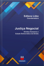 Justiça Negocial: Direitos Humanos E Estado Constitucional Democrático De Direito