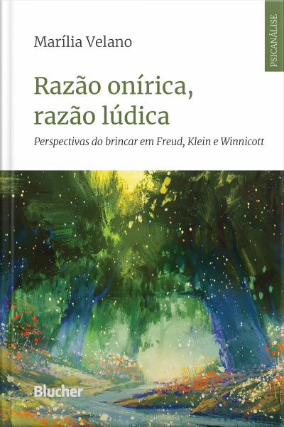 Razão Onírica, Razão Lúdica: Perspectivas Do Brincar Em Freud, Klein E Winnicott
