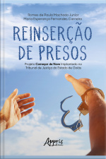 Reinserção De Presos: Projeto Começar De Novo Implantado No Tribunal De Justiça Do Estado De Goiás