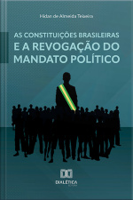 As Constituições Brasileiras E A Revogação Do Mandato Político