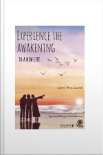 Experience The Awakening To A New Life: Experience The Awakening To A New Life