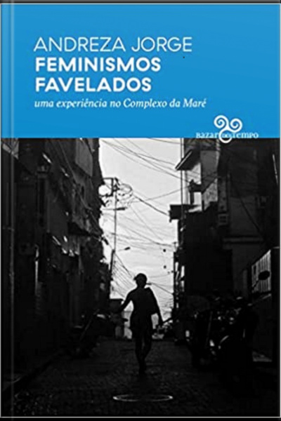 Feminismos Favelados: Uma Experiência No Complexo Da Maré