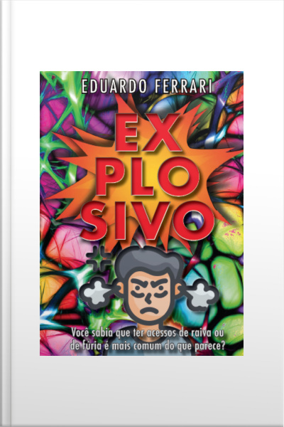Explosivo: Você Sabia Que Ter Acessos De Raiva Ou Fúria É Mais Comum Do Que Parece?