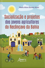 Socialização E Projetos Dos Jovens Agricultores Do Recôncavo Da Bahia