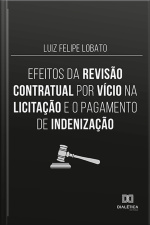 Efeitos Da Revisão Contratual Por Vício Na Licitação E O Pagamento De Indenização