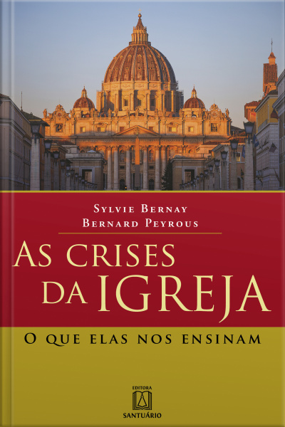 As Crises Da Igreja: O Que Elas Nos Ensinam