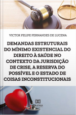 Demandas Estruturais Do Mínimo Existencial Do Direito À Saúde No Contexto Da Jurisdição De Crise, A Reserva Do Possível E O Estado De Coisas Inconstitucionais
