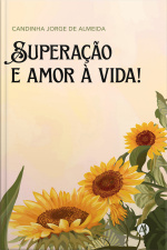 Superação E Amor À Vida!