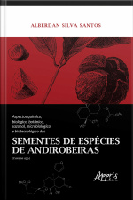 Aspectos Químico, Biológico, Botânico, Sazonal, Microbiológico E Biotecnológico Das Sementes De Espécies De Andirobeiras (carapa Spp.)