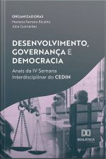 Desenvolvimento, Governança E Democracia: Anais Da Iv Semana Interdisciplinar Do Cedin