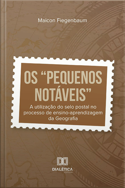 Os pequenos Notáveis: A Utilização Do Selo Postal No Processo De Ensino-aprendizagem Da Geografia
