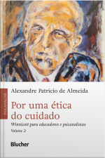 Por Uma Ética Do Cuidado, Vol. 2: Winnicott Para Educadores E Psicanalistas
