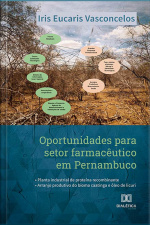 Oportunidades Para Setor Farmacêutico Em Pernambuco: Planta Industrial De Proteína Recombinante, Arranjo Produtivo Do Bioma Caatinga E Óleo De Licuri