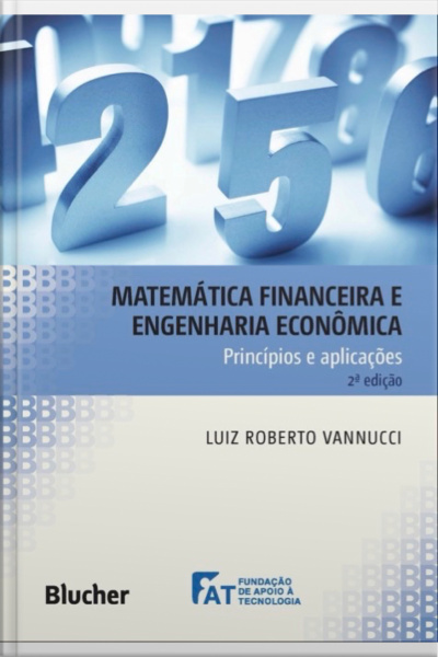 Matemática Financeira E Engenharia Econômica Princípios E Aplicações